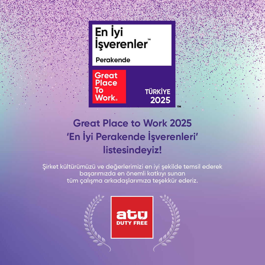 ATU Duty Free is in the Great Place To Work®️ Turkey 2025 ‘Best Workplaces in Retail’ list